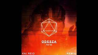 Odesza - For Us (Kai Reid&#39;s &#39;Arena&#39; Remix)