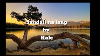 Hale - Sandali na lang lyrics
