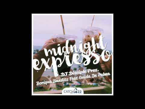 DJ Disciple Pres. Boriqua Bandits Feat. Guida De Palma- Midnight Expresso (Gil Perez Remix)