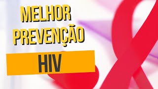 Quais as melhores formas de prevenção contra HIV e AIDS? Prof. Dr. Victor Proença - IBAP Cursos