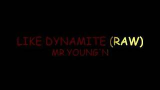 LIKE DYNAMITE - MR.YOUNG'N (GOOD TYMEZ RIDDIM 2011) (RAW)