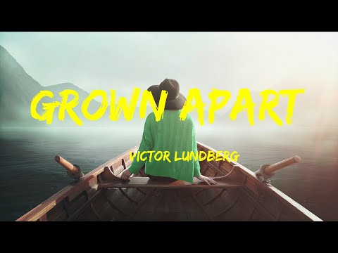 Grown Apart - Victor Lundberg Lyrics