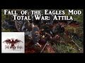 Fall of the Eagles Mod - Total War Attila!