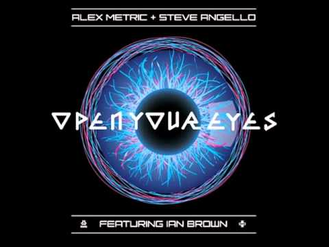 Alex Metric & Steve Angello feat Ian Brown - Open Your Eyes