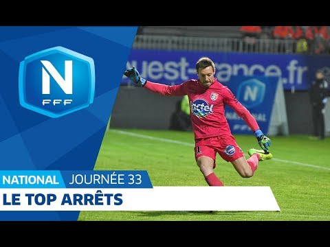 Le Top Arrêts (J33) I National FFF 2018