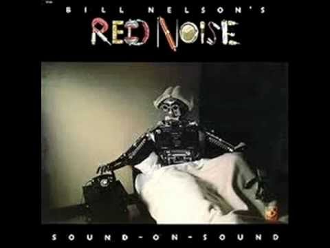 Bill Nelson -  Don't Touch Me I'm Electric - Red Noise (1979)