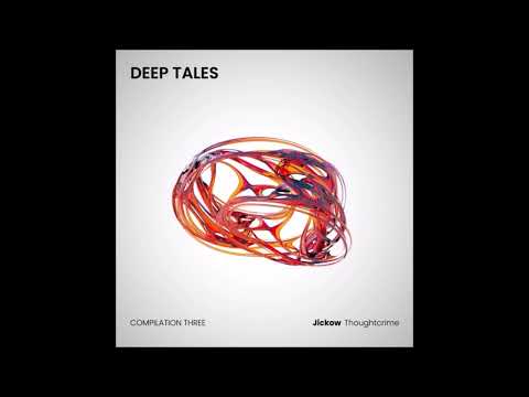 PREMIERE: Jickow - Thoughtcrime (Original Mix) [Deep Tales]