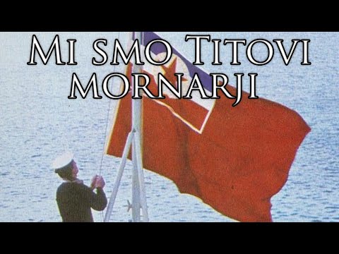 Yugoslav March: Mi smo Titovi mornarji - We are Tito's Sailors