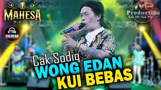 Download lagu CAK SODIQ || WONG EDAN KUI BEBAS - MAHESA MUSIC || DHEHAN AUDIO mp3