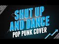 Walk The Moon - Shut Up And Dance (Punk Goes ...