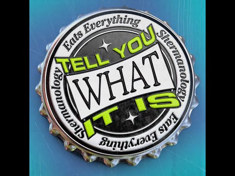 Eats Everything, Shermanology - Tell You What It Is