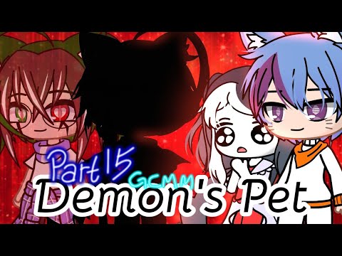 Demon's Pet // Part 15 // GCMM (Read Description)
