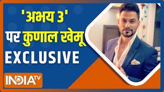 Kunal Khemu shares why 'Abhay 3' is special to him | EXCLUSIVE
