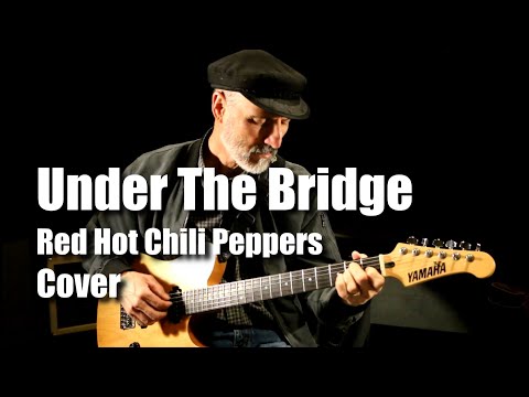 Under The Bridge - Red Hot Chili Peppers Cover
