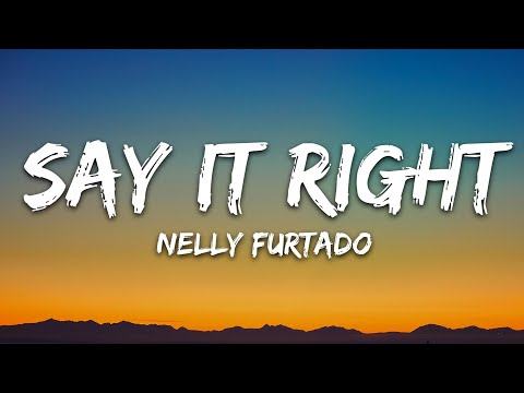 Nelly Furtado - Say It Right (Lyrics)