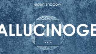 Eden Shadow - Phases - Hallucinogen (HD)