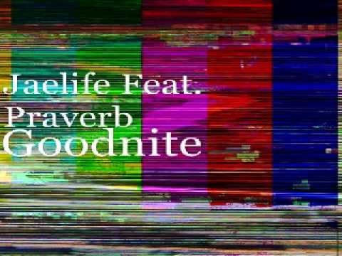 Goodnite-Jaelife feat Praverb.wmv