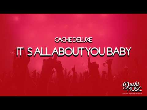 Cache deluxe: IT'S ALL ABOUT YOU BABY