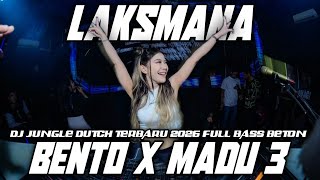 Download lagu DJ LAKSMANA X BENTO X MADU 3 DJ JUNGLE DUTCH TERBARU 2026 FULL BASS BETON  mp3
