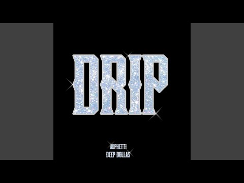 Drip (feat. Deep Dollas)