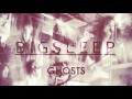 B I G S L E E P - Ghosts (REMASTERED)