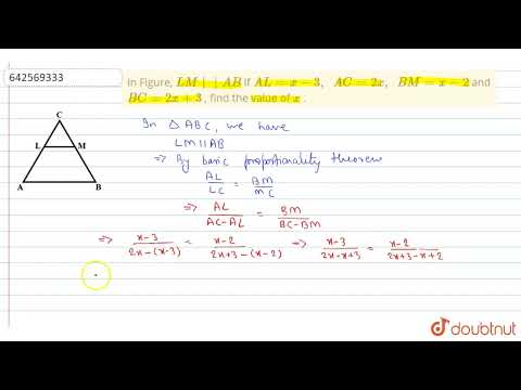 In Figure, LM||AB\nIf A L=x-3,\\ \\ A C=2x ,\\ \\ B M=x-2\nand B C=2x+3\n, find the\nvalue of x\...
