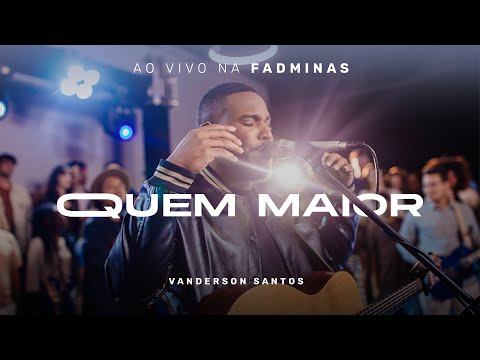 Vanderson Santos - Quem Maior (ao vivo na FADMINAS)