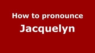 How to pronounce Jacquelyn