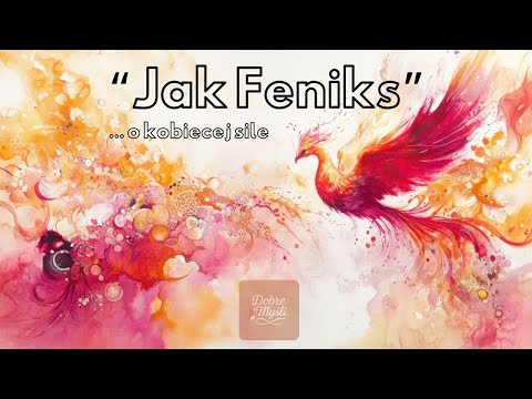 JAK FENIKS – poruszająca piosenka o sile kobiety | motywacja, odrodzenie, pokonywanie bólu