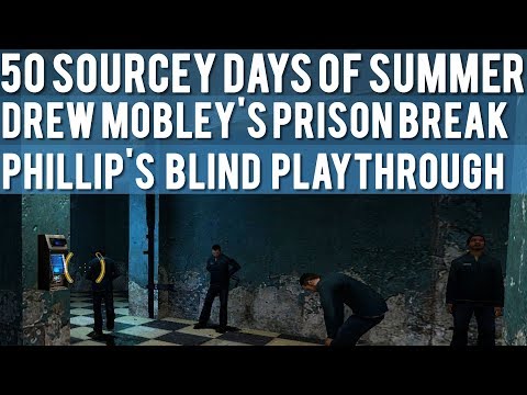 Half-Life 2: Drew Mobley's Prison Break - Blind Playthrough - 50 Sourcey Days of Summer