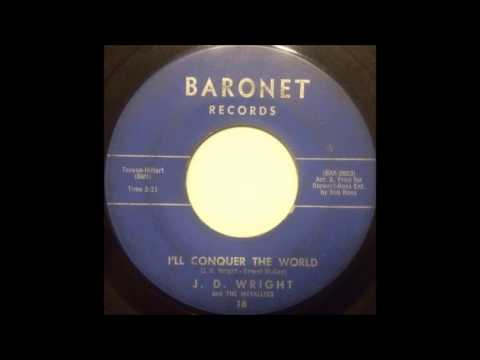 J D  Wright & The Metallics   I'll Conquer The World   Baronet