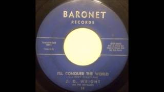 J D  Wright & The Metallics   I'll Conquer The World   Baronet