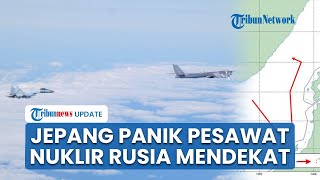 Jepang Ketar-ketir saat 2 Pesawat Pengebom Berkemampuan Nuklir Rusia Terbang di Dekat Pantainya