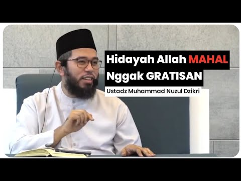Hidayah Allah Itu Mahal Nggak Gratisan | Ustadz Muhammad Nuzul Dzikri