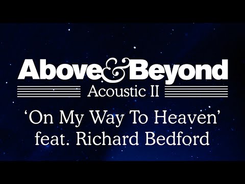 Above & Beyond - 'On My Way To Heaven' feat. Richard Bedford (Acoustic II)