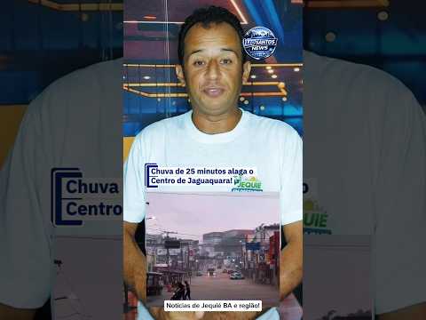 Chuva forte provoca alagamentos no Centro de #Jaguaquara | Vale do Jiquiriçá