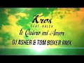 Kros Feat. Kalex - Te Quiero Mi Amor (DJ Asher ...