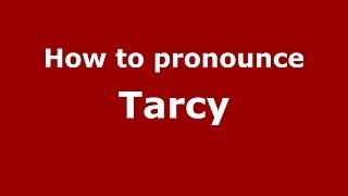 How to pronounce Tarcy