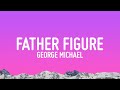 George Michael Father Figure Lyrics