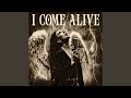 I COME ALIVE