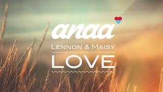 Lennon &amp; Maisy Stella - Love (Anaa Remix) [Official Lyrics Video]