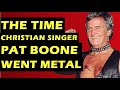 Pat Boone: The Time the He  Went Heavy Metal and Hard Rock - In a Metal Mood, No More Mr. Nice Guy