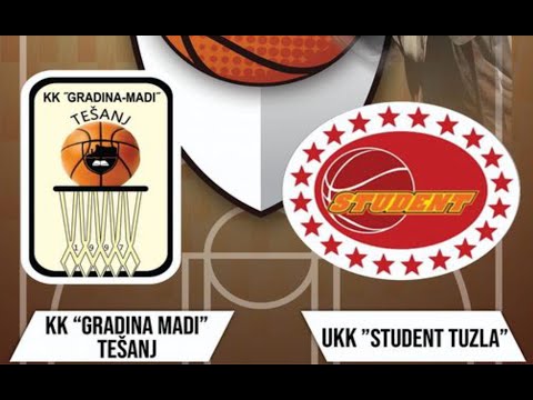 KK GRADINA MADI Tešanj - KK STUDENT Tuzla