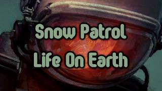Snow Patrol - Life On Earth [Lyrics on screen]