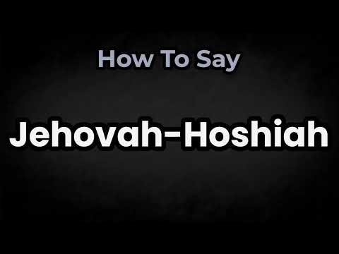 How To Pronounce Jehovah Hoshiah? (CORRECTLY) Meaning & Pronunciation