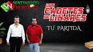 TU PARTIDA (LETRA) Los Cadetes de Linares #norteño