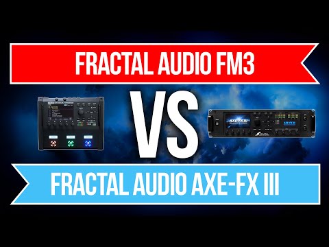 Fractal Audio FM3 vs AXE-FX III | Comparison