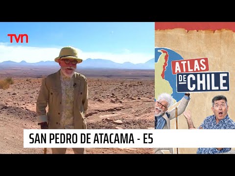 Atlas de Chile - T1E5 | San Pedro de Atacama (Parte 2)