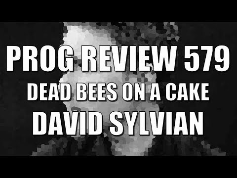 Prog Review 579 - Dead Bees on a Cake - David Sylvian