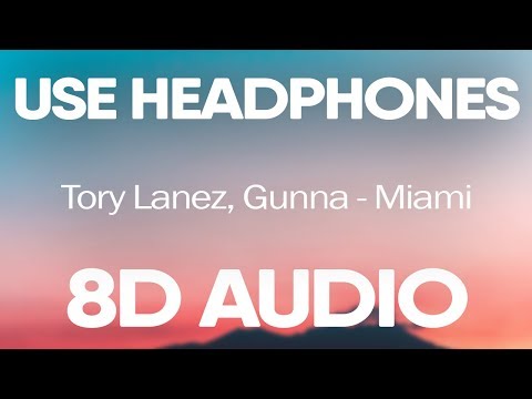 Tory Lanez Gunna – Miami (8D AUDIO)